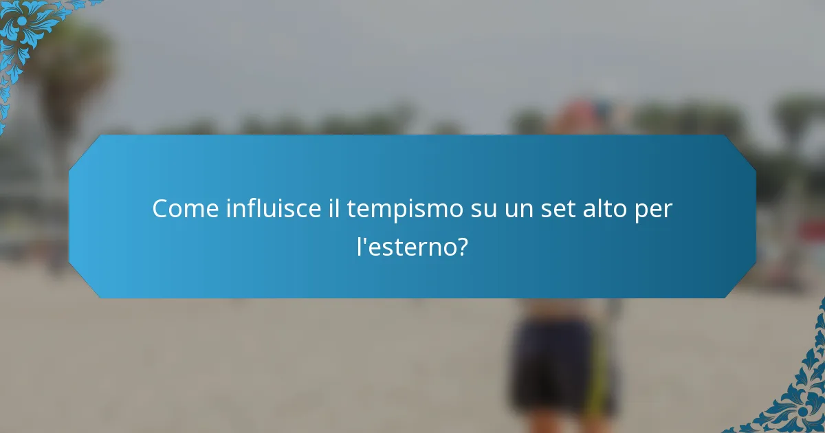 Come influisce il tempismo su un set alto per l'esterno?