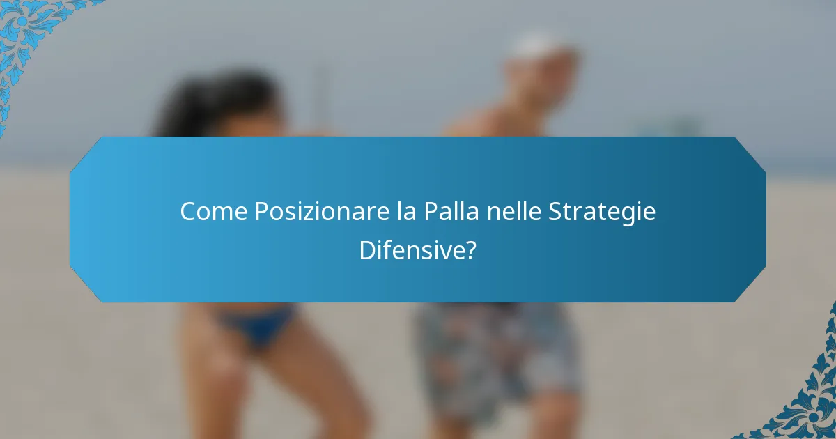 Come Posizionare la Palla nelle Strategie Difensive?
