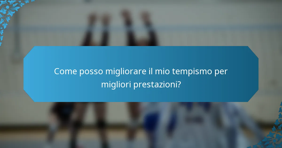 Come posso migliorare il mio tempismo per migliori prestazioni?