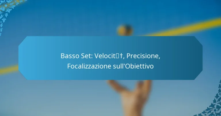 Basso Set: Velocità, Precisione, Focalizzazione sull’Obiettivo
