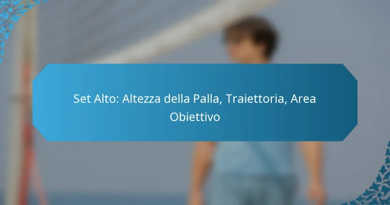 Set Alto: Altezza della Palla, Traiettoria, Area Obiettivo