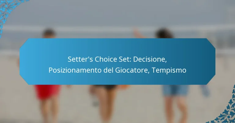 Setter’s Choice Set: Decisione, Posizionamento del Giocatore, Tempismo