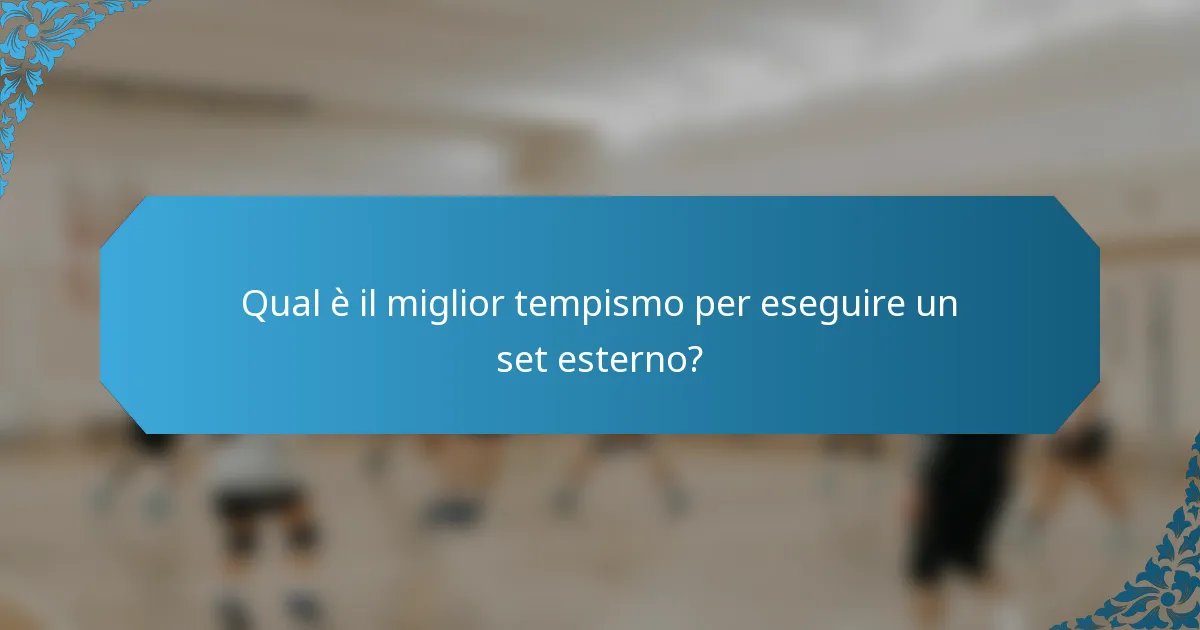 Qual è il miglior tempismo per eseguire un set esterno?