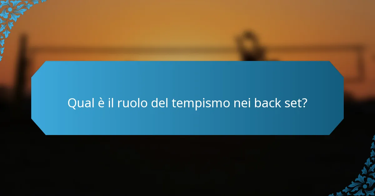 Qual è il ruolo del tempismo nei back set?
