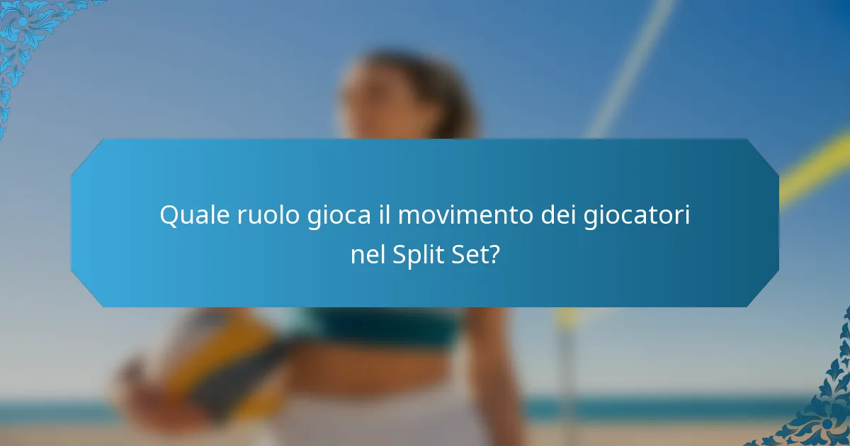 Quale ruolo gioca il movimento dei giocatori nel Split Set?