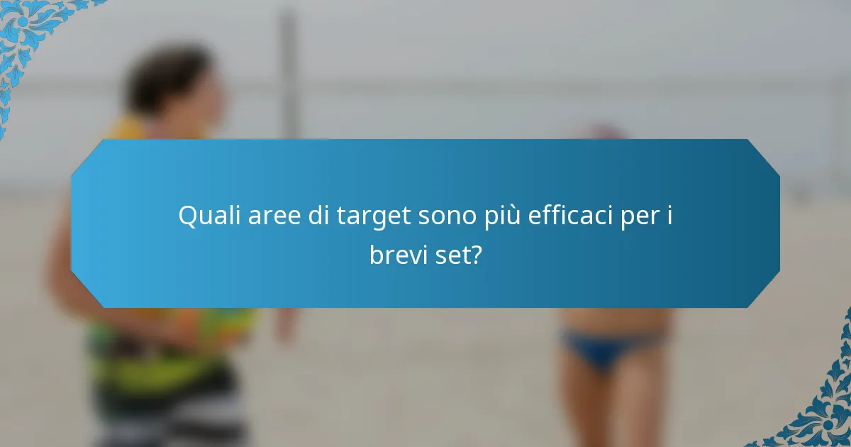 Quali aree di target sono più efficaci per i brevi set?