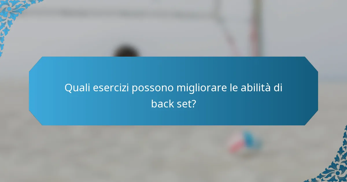 Quali esercizi possono migliorare le abilità di back set?