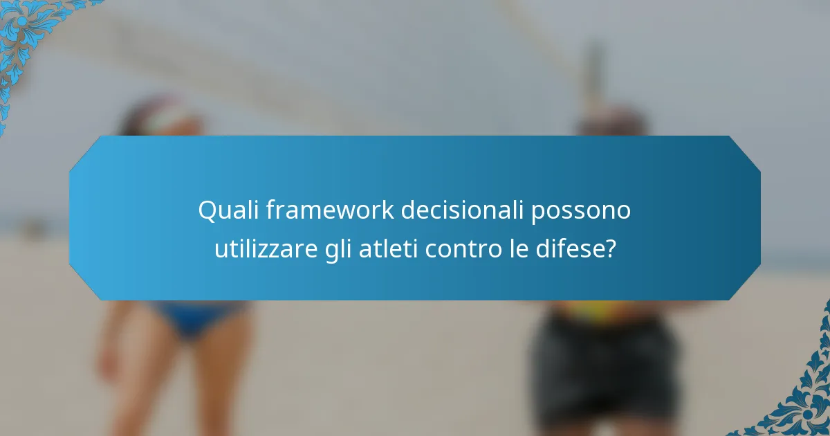 Quali framework decisionali possono utilizzare gli atleti contro le difese?