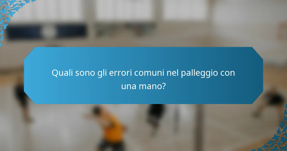 Quali sono gli errori comuni nel palleggio con una mano?